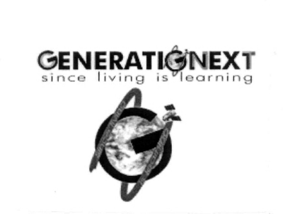 GENERATIONEXT SINCE LIVING IS LEARNING