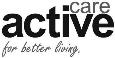 ACTIVE CARE FOR BETTER LIVING