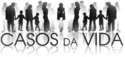 CASOS DA VIDA