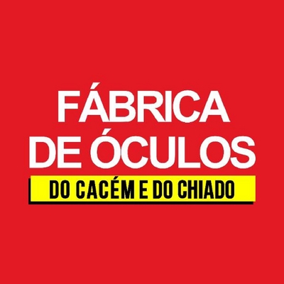 FÁBRICA DE ÓCULOS DO CACÉM E DO CHIADO