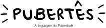 PUBERTÊS A LINGUAGEM DA PUBERDADE
