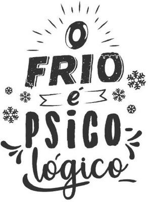 O FRIO É PSICOLÓGICO
