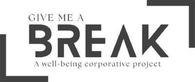 GIVE ME A BREAK A WELL-BEING CORPORATIVE PROJECT