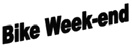 BIKE WEEK-END