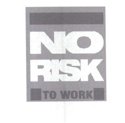 NO RISK TO WORK
