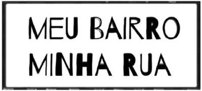 MEU BAIRRO MINHA RUA