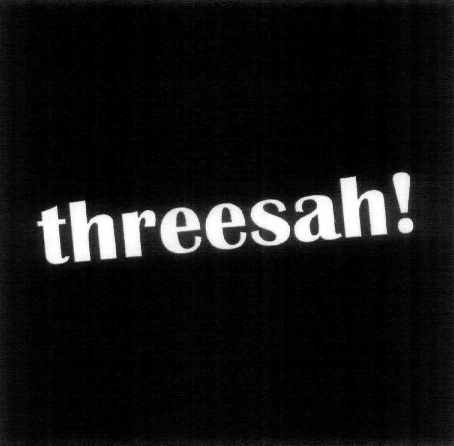 THREESAH!