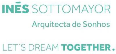 INÊS SOTTOMAYOR ARQUITECTA DE SONHOS LET'S DREAM TOGETHER