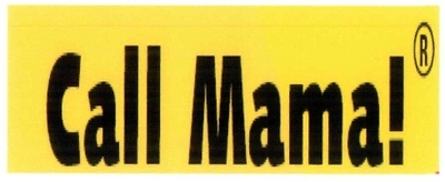 CALL MAMA!