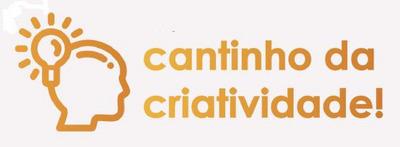 CANTINHO DA CRIATIVIDADE!