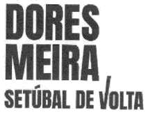 DORES MEIRA SETÚBAL DE VOLTA