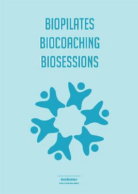 GET BETTER-FIND YOUR BALANCE.BIOPILATES,BIOCOACHING,BIOSESSIONS