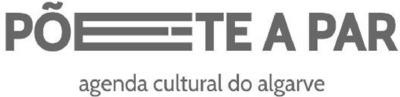 PÔE-TE A PAR - AGENDA CULTURAL DO ALGARVE