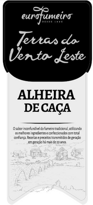EUROFUMEIRO DESDE 1996 TERRAS DO VENTO LESTE ALHEIRA DE CAÇA O SABOR INCONFUNDÍVEL DO FUMEIRO TRADICIONAL, UTILIZANDO OS MELHORES INGREDIENTES E CONFECCIONADO COM TOTAL CONFIANÇA. RECEITAS E PRECEITOS TRANSMITIDOS DE GERAÇÃO EM GERAÇÃO HÁ MAIS DE 20 ANOS