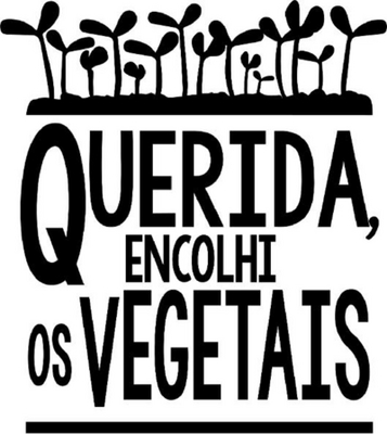 QUERIDA, ENCOLHI OS VEGETAIS