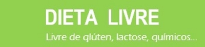 DIETA LIVRE LIVRE DE GLÚTEN, LACTOSE, QUÍMICOS...