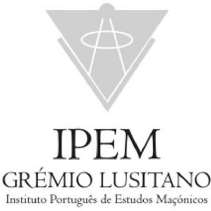 INSTITUTO PORTUGUÊS DE ESTUDOS MAÇÓNICOS IPEM GRÉMIO LUSITANO