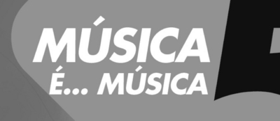 MÚSICA É... MÚSICA