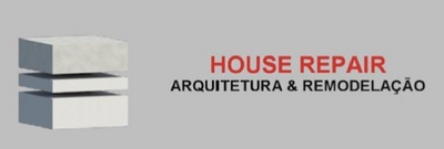 HOUSE REPAIR ARQUITETURA & REMODELAÇÃO