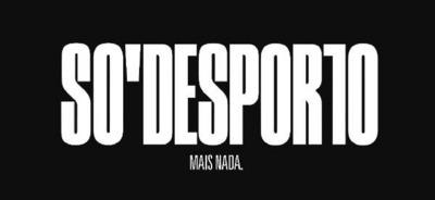 SÓ DESPORTO MAIS NADA.