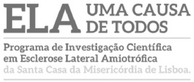 ELA UMA CAUSA DE TODOS - PROGRAMA DE INVESTIGAÇÃO CIENTIFICA EM ESCLEROSE LATERAL AMIOTRÓFICA SANTA CASA DA MISERICÓRDIA DE LISBOA