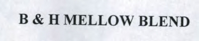 B&H MELLOW BLEND