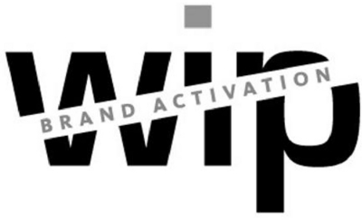 WIP BRAND ACTIVATION
