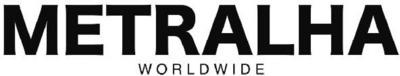 METRALHA WORLDWIDE