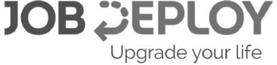 JOB DEPLOY; UPGRADE YOUR LIFE