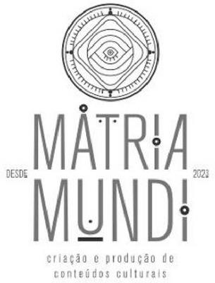 MÁTRIA MUNDI CRIAÇÃO E PRODUÇÃO DE CONTEÚDOS CULTURAIS DESDE 2023