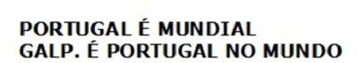 PORTUGAL É MUNDIAL GALP. É PORTUGAL NO MUNDO