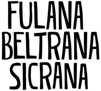 FULANA BELTRANA SICRANA