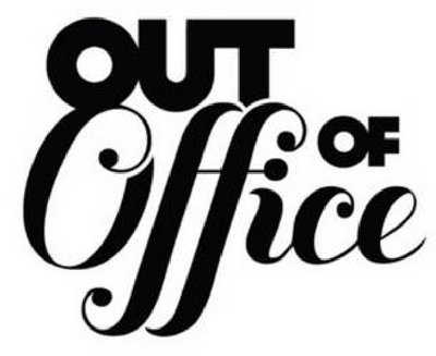 OUT OF OFFICE