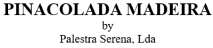 PINACOLADA MADEIRA BY PALESTRA SERENA, LDA
