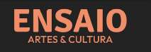 ENSAIO ARTES & CULTURA