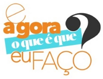 E AGORA O QUE É QUE EU FAÇO?