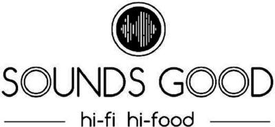 SOUNDS GOOD HI-FI HI-FOOD