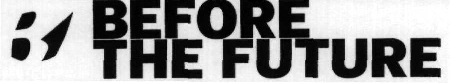 BEFORE THE FUTURE