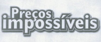 PREÇOS IMPOSSÍVEIS
