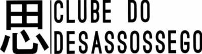 CLUBE DO DESASSOSSEGO