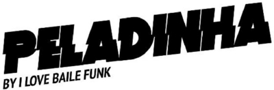 PELADINHA, BY I LOVE BAILE FUNK