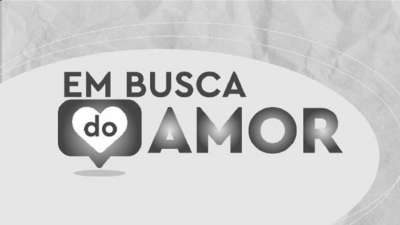 EM BUSCA DO AMOR