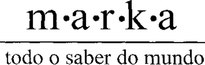 M. A. R. K. A. TODO O SABER DO MUNDO