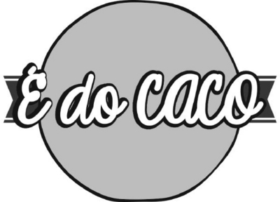 É DO CACO