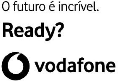 O FUTURO É INCRÍVEL. READY? VODAFONE