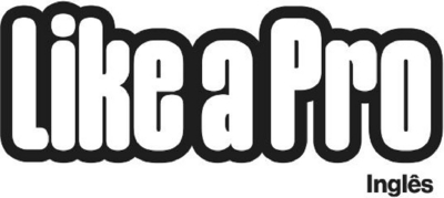 LIKE A PRO - INGLÊS