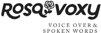 ROSA VOXY  VOICE OVER & SPOKEN WORDS
