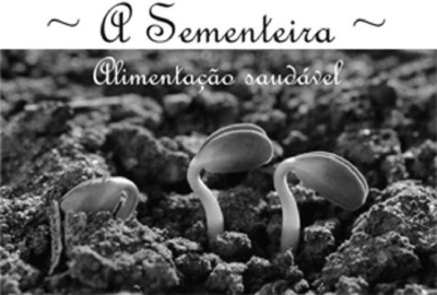 A SEMENTEIRA - ALIMENTAÇÃO SAUDÁVEL