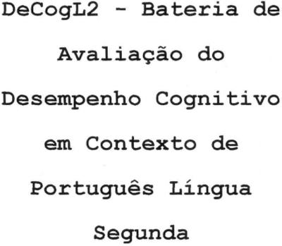 DECOGL2 - BATERIA DE AVALIAÇÃO DO DESEMPENHO COGNITIVO EM CONTEXTO DE PORTUGUÊS LÍNGUA SEGUNDA