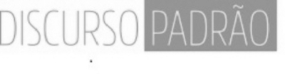 DISCURSO PADRÃO